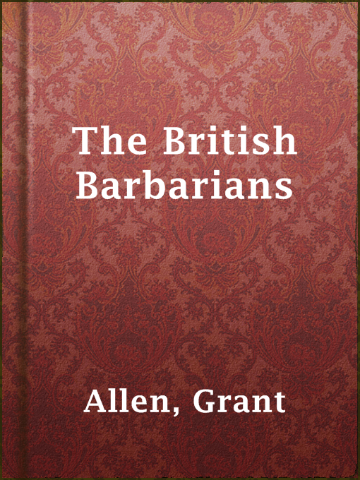 Title details for The British Barbarians by Grant Allen - Available
